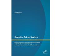 Supplier Rating System : Entwicklung eines Lieferantenbewertungssystems zur Lieferantenstammoptimierung am Beispiel eines kleinen Handelsunternehmens
