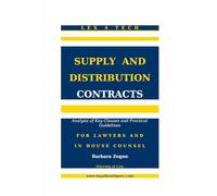 Supply and Distribution Contracts: Analysis of Key Clauses and Practical Guidelines FOR LAWYERS AND IN HOUSE COUNSEL (Lex4Tech)