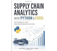 Supply Chain Analytics with Python & Excel: Data Models, KPIs, and Performance Systems: A Comprehensive Guide