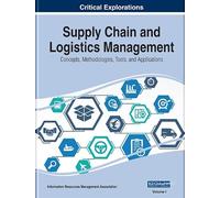 Supply Chain and Logistics Management: Concepts, Methodologies, Tools, and Applications