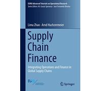 Supply Chain Finance: Integrating Operations and Finance in Global Supply Chains (EURO Advanced Tutorials on Operational Research)
