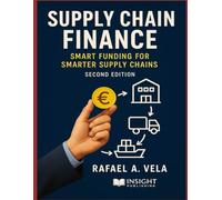 Supply Chain Finance: Smart Funding for Smarter Supply Chains (Financial Performance in Supply Chain Management Series)