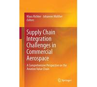 Supply Chain Integration Challenges in Commercial Aerospace: A Comprehensive Perspective on the Aviation Value Chain