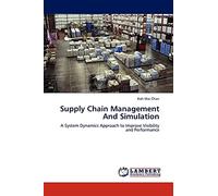 Supply Chain Management And Simulation: A System Dynamics Approach to Improve Visibility and Performance