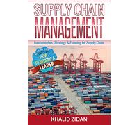 Supply Chain Management: Fundamentals, Strategy, Analytics & Planning for Supply Chain & Logistics Management (Logistics, Supply Chain Management, Procurement)