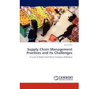 Supply Chain Management Practices and its Challenges: In case of Kality Food Share Company (Ethiopia)