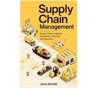 Supply Chain Management: Supply Chain Logistics, Operations, Planning and Sourcing