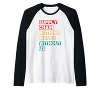 Supply Chain Nothing Moves Without Us Raglan Baseball Tee