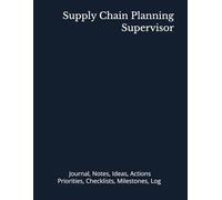 Supply Chain Planning Supervisor: Journal, Notes, Ideas, Actions, Priorities, Checklists, Milestones, Log | Daily Goals, Time Management & Project ... - Great for Office Gifts & Workplace Meetings
