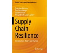 Supply Chain Resilience : Insights from Theory and Practice