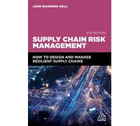 Supply Chain Risk Management: How to Design and Manage Resilient Supply Chains