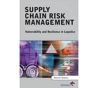 Supply Chain Risk Management: Vulnerability and Resilience in Logistics