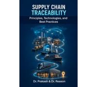 Supply Chain Traceability: Principles, Technologies, and Best Practices