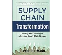 Supply Chain Transformation: Building and Executing an Integrated Supply Chain Strategy (BUSINESS BOOKS)