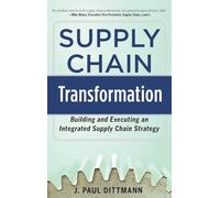 Supply Chain Transformation: Building and Executing an Integrated Supply Chain Strategy (BUSINESS BOOKS)