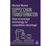 Supply Chain Transformation: How to Leverage Technology for Competitive Advantage (0)