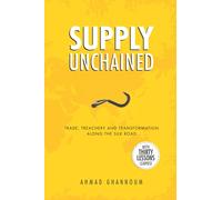 Supply Unchained: Trade, Treachery and Transformation Along the Silk Road