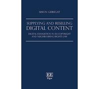 Supplying and Reselling Digital Content: Digital Exhaustion in EU Copyright and Neighbouring Rights Law