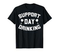 Support Day Drinking Funny Drinker Alcohol Wine Lovers T-Shirt