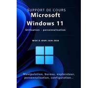 Support de cours Windows 11 (onze) Niveau 1: Utilisation - personnalisation - configuration