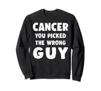 Support Fighting Cancer You Picked The Wrong Guy Sweatshirt