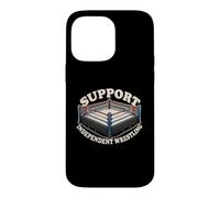 Support Independent Wrestling Ring Pro Wrestling Indy Fans Case for iPhone 14 Pro Max