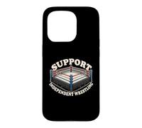 Support Independent Wrestling Ring Pro Wrestling Indy Fans Case for iPhone 15 Pro
