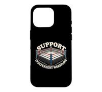 Support Independent Wrestling Ring Pro Wrestling Indy Fans Case for iPhone 16 Pro