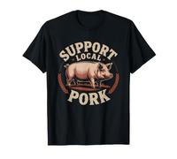 Support Local Hog Farmer Raising Fresh Pork Right Pig Swine T-Shirt