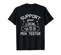 Support Local Pen Tester Penetration Tester Cyber Security T-Shirt