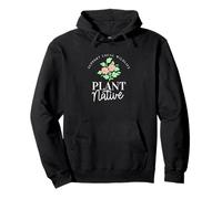 Support Local Wildlife Plant Native Gardening Pullover Hoodie