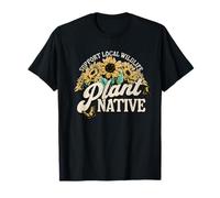 Support Local Wildlife Plant Native Gardening T-Shirt