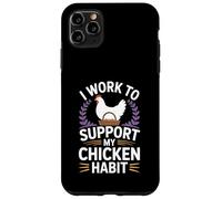Support My Chicken Habit Backyard Poultry Keeper Case for iPhone 11 Pro Max
