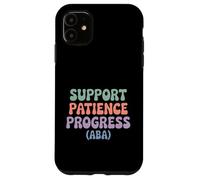 Support Patience Progress ABA Therapist Autism Awareness Case for iPhone 11