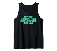 Support Shelters They Need More Then Just Love Tank Top