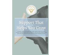 Support That Helps You Grow: A steady, supportive guide with simple skills to help you create routines, set boundaries with confidence, care for your ... of yourself you’ve been working toward