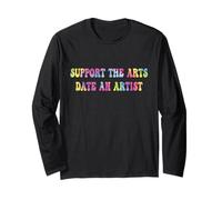 Support The Arts Date an Artist Funny Creative Lifestyle Long Sleeve T-Shirt