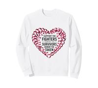 support the fighters admire the survivors honor the taken Sweatshirt