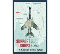 Support Troops: Behind the scenes of the air war in Vietnam