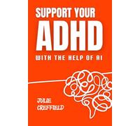 Support Your ADHD with the Help of AI (The Everyday Innovation Series)