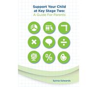 Support Your Child at Key Stage Two: A Guide for Parents
