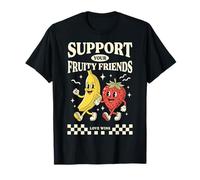 Support Your Fruity Friends Fruit Quote Funny T-Shirt
