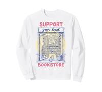 Support Your Local Bookstore Book Lover Reading Bookworm Sweatshirt