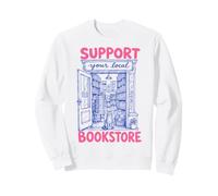 Support Your Local Bookstore Book Lover Reading Bookworm Sweatshirt