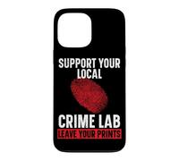 Support Your Local Crime Lab Leave Your Prints Forensic Case for iPhone 13 Pro Max