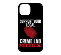 Support Your Local Crime Lab Leave Your Prints Forensic Case for iPhone 14