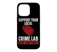 Support Your Local Crime Lab Leave Your Prints Forensic Case for iPhone 14 Pro Max