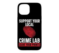 Support Your Local Crime Lab Leave Your Prints Forensic Case for iPhone 15