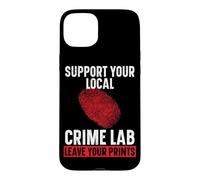 Support Your Local Crime Lab Leave Your Prints Forensic Case for iPhone 15 Plus