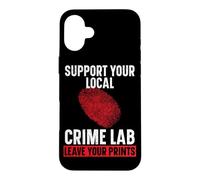 Support Your Local Crime Lab Leave Your Prints Forensic Case for iPhone 16 Plus